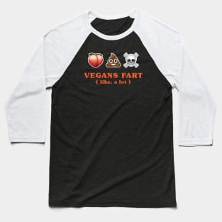 Vegans Fart - Like, a lot Baseball T-Shirt